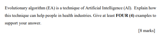  Evolutionary algorithm (EA) is a technique of Artificial Intelligence (AI). Explain