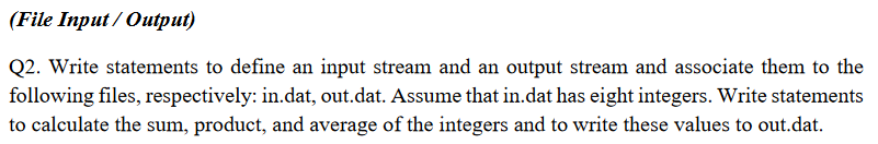  (File Input/ Output) Q2. Write statements to define an input stream