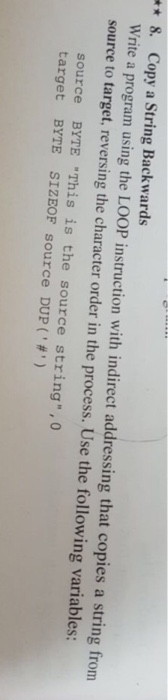  8. Copy a String Backwards Write a program using the LOOP
