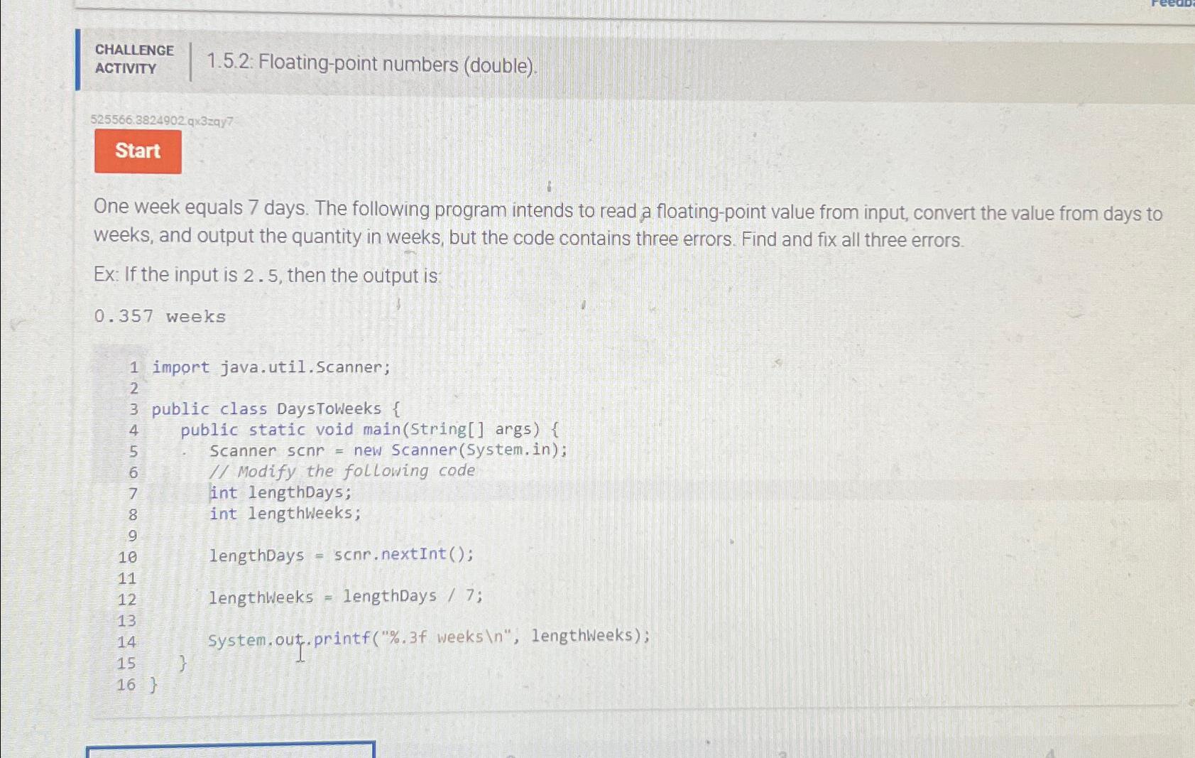  CHALLENGE ACTIVITY 1.5.2: Floating-point numbers (double). 525566.3824902q3zqy7 One week equals 7