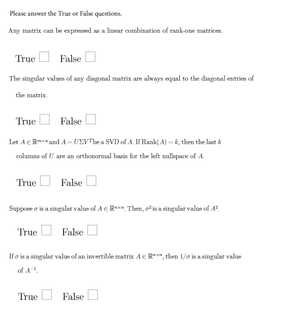  Please answer the True or False questions. Any matrix can be
