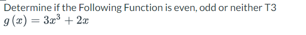 f (ac) = 4x2Determine if the Following Function is even, odd or