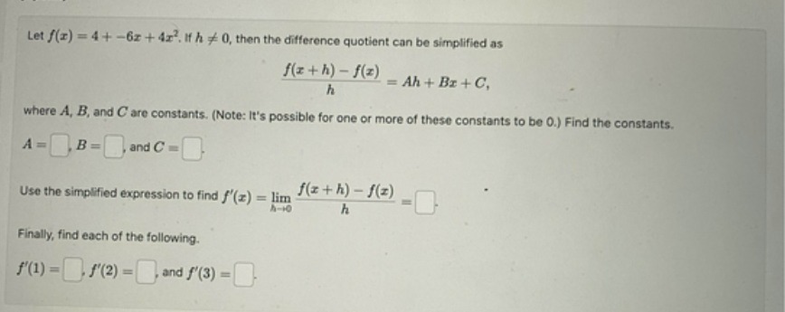 Let f(x) = 4+ -62 + 4x?. If h # 0,