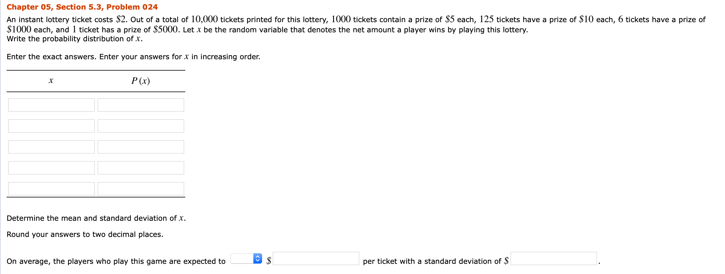 thanks in advance! Chapter 05, Section 5.3, Problem 024 An instant lottery