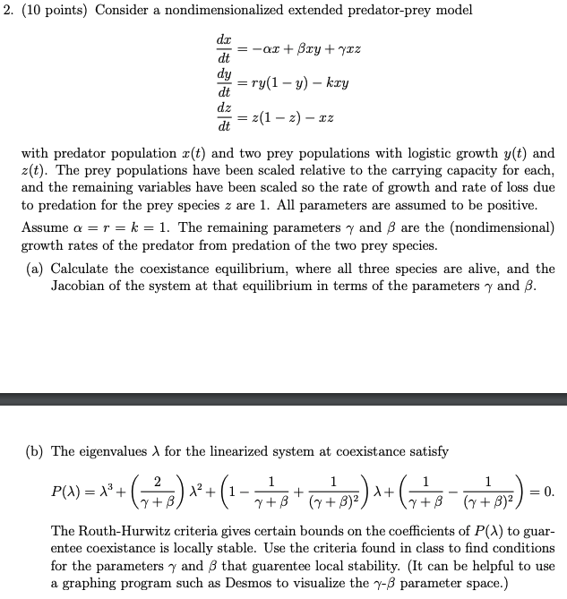 2. (10 points) Consider a nondimensionalized extended predator-prey model dx E=ax+ry+r$z