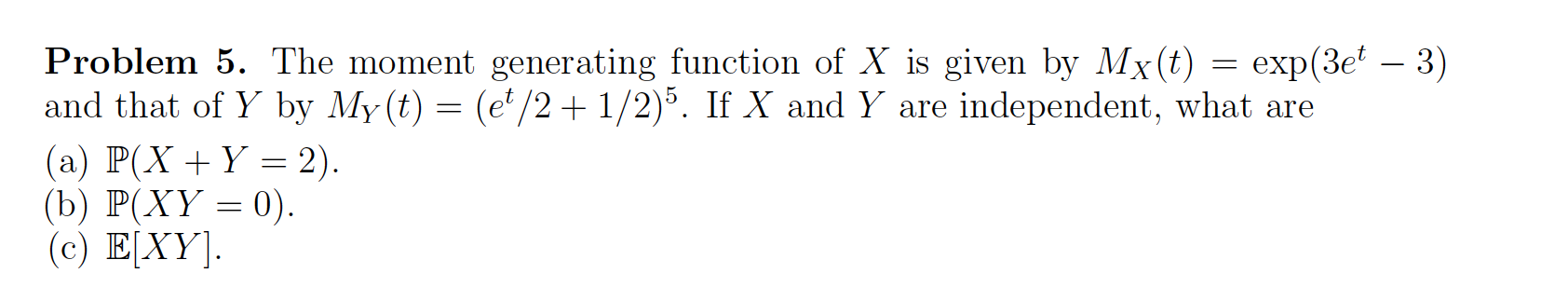 could you explain it? Problem 5. The moment generating function of X