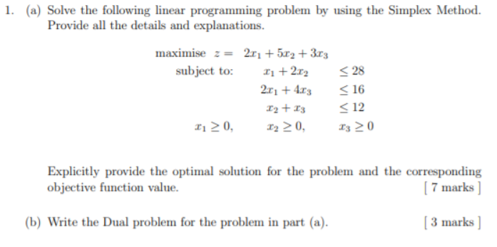  1. (a) Solve the following linear programming problem by using the