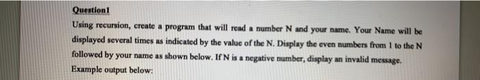  Question 1 Using recursion, create a program that will read a
