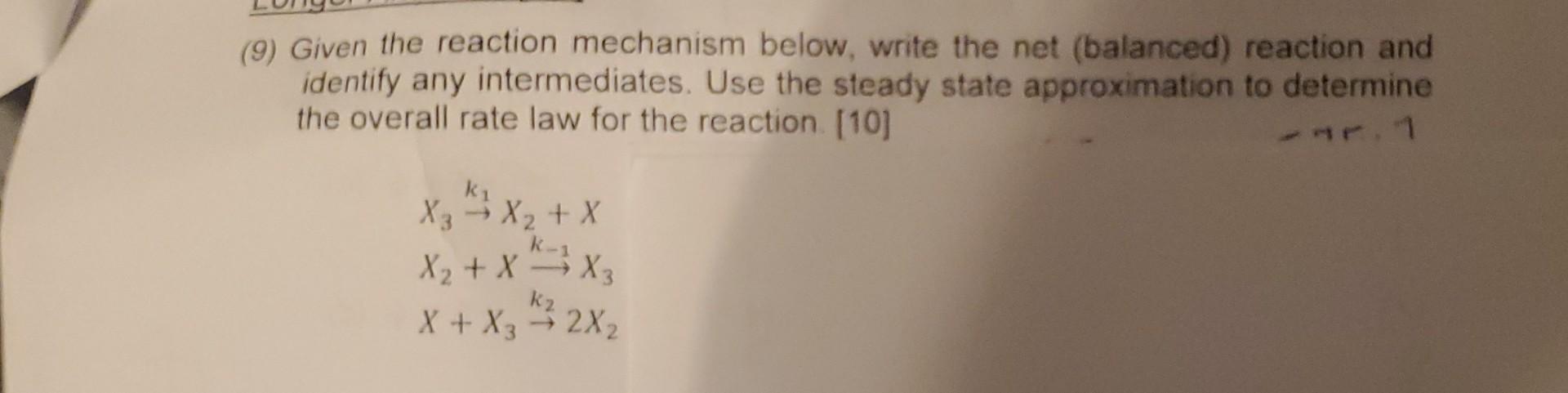  (9) Given the reaction mechanism below, write the net (balanced) reaction