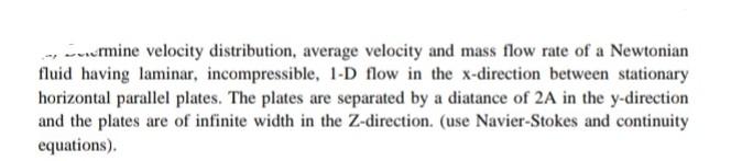  Solve this problem by Navier Stokes equation and Continuity equation. ..