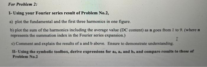 Find favier senes one peoond (T=.25) do=.2(/2)(.2)(8)=4 an=2/T1T40tcosn0tdt =T2[n040tsinnt]2n=0T+T2[(n0)240cosn0]0T bn=T20T40tsinn0tdt=T2[n040tcosn0t]T0+T2[(n0)240sinn0t]0Tbn=n080=n8f(t)=4n8=1(n1sin10nt)d=f(t)=48sin10t28sin20t38sin30t48sin40t58sin50t. I- Using