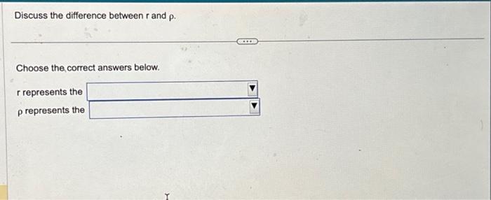  Discuss the difference between ( mathrm{r} ) and ( ho ).