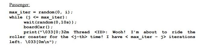 required instructions: Implement the Roller Coaster problem in C (not C++) ensuring