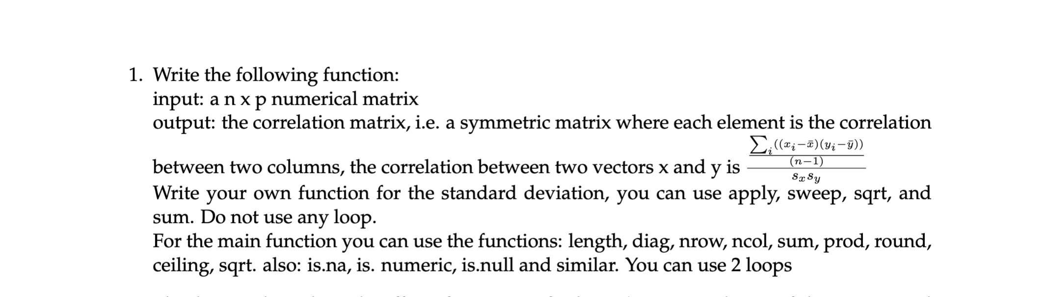 USE R Programming Language Please 1. Write the following function: input: a