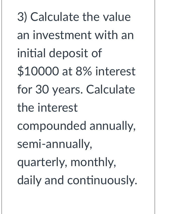 1000 3) Calculate the value an investment with an initial deposit of