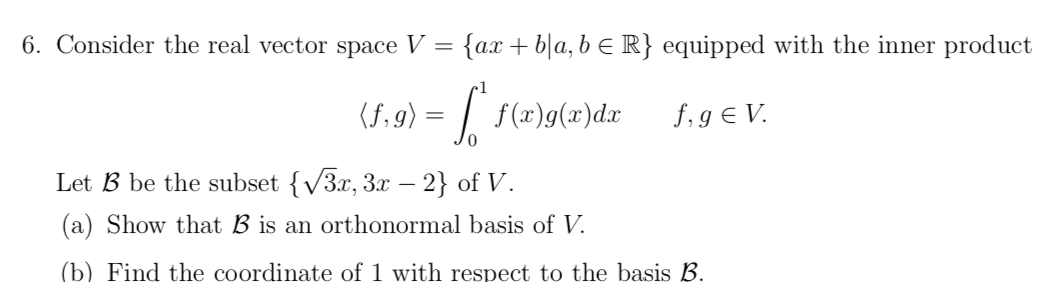 6) Consider the real vector space V = {ax + b|a, b