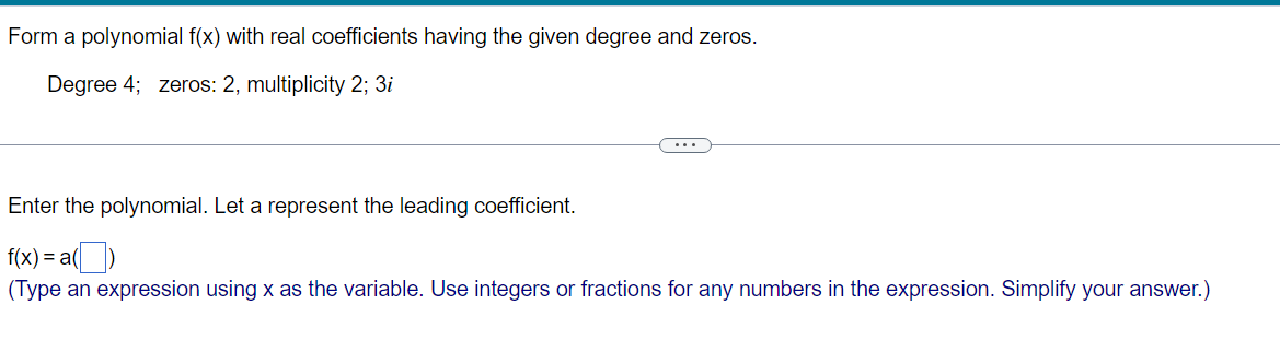  Form a polynomial f(x) with real coefficients having the given degree