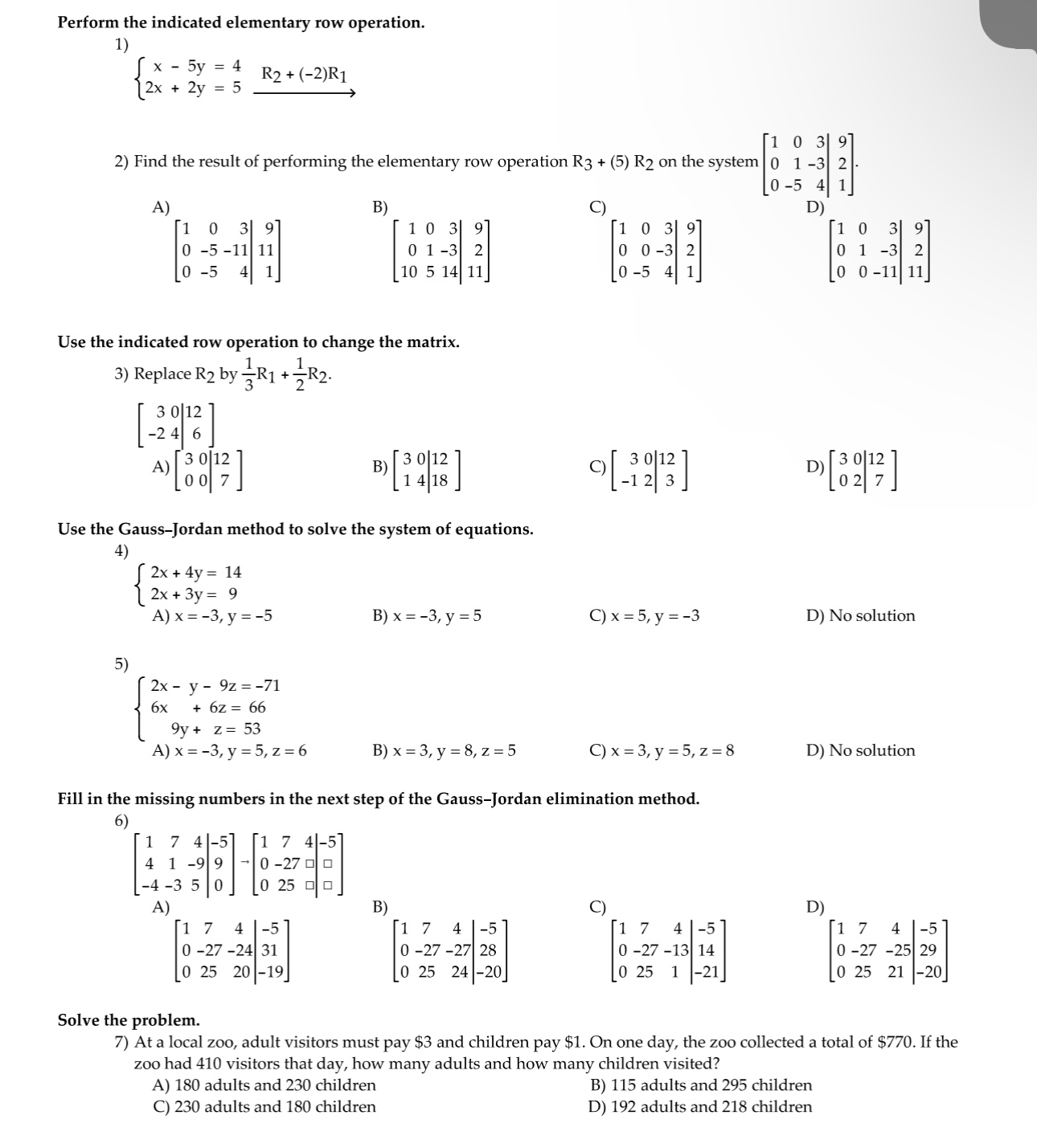 Perform the indicated elementary row operation. 1) {X ' 53' '