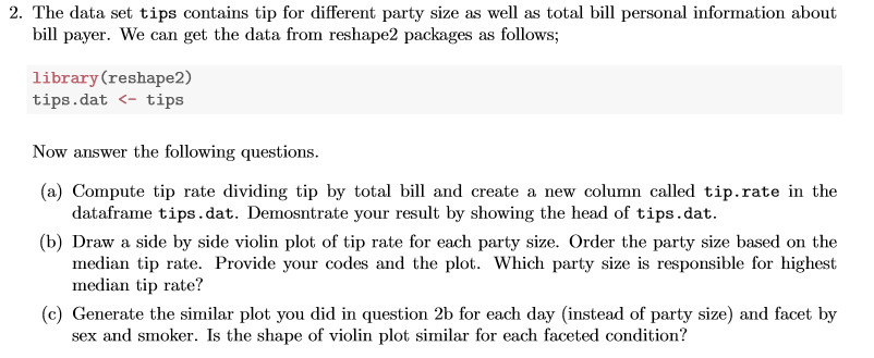  2. The data set tips contains tip for different party size
