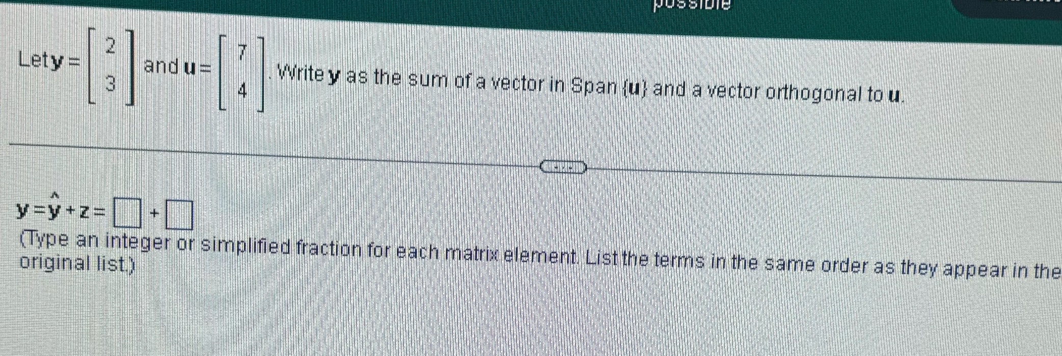  Lety = and U = Write v as the sum of