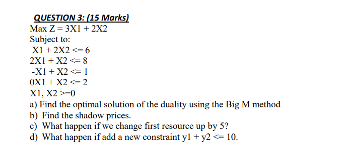 answer the q QUESTION 3: [15 Mark! Max Z = 3X1 +