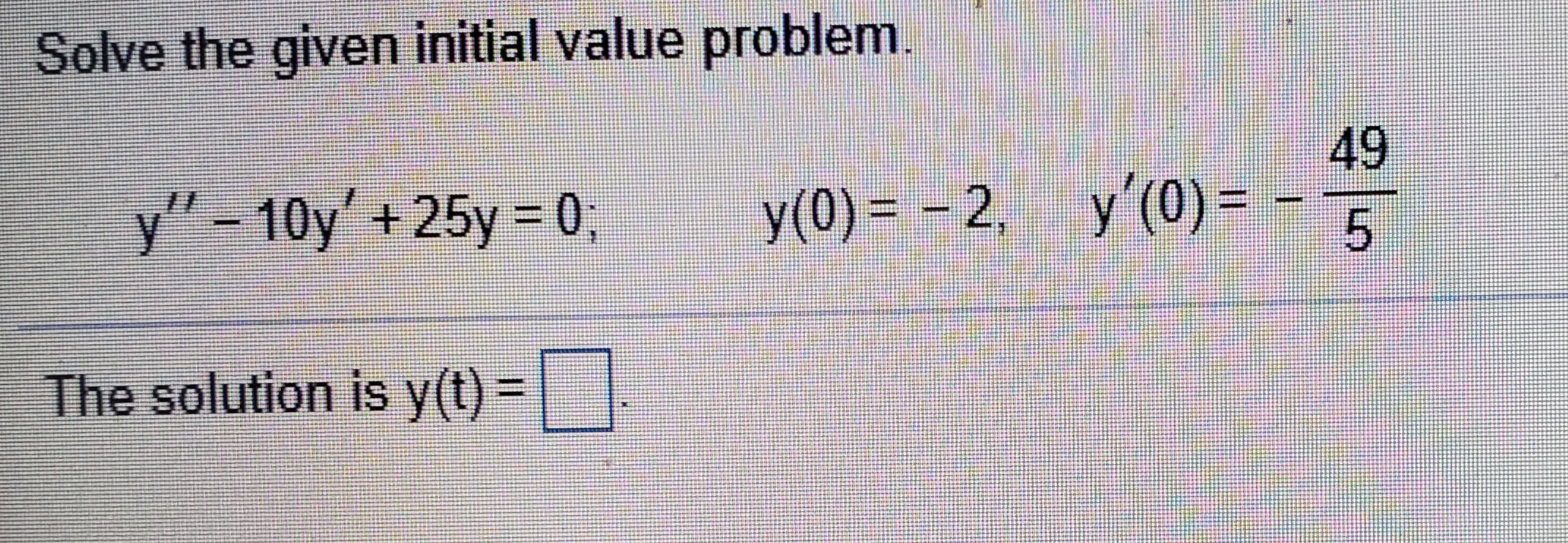 = 0; y(0) = -1, y'(0) = - NO The solution is