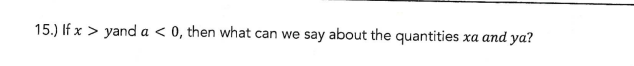 15.) If x > yand a