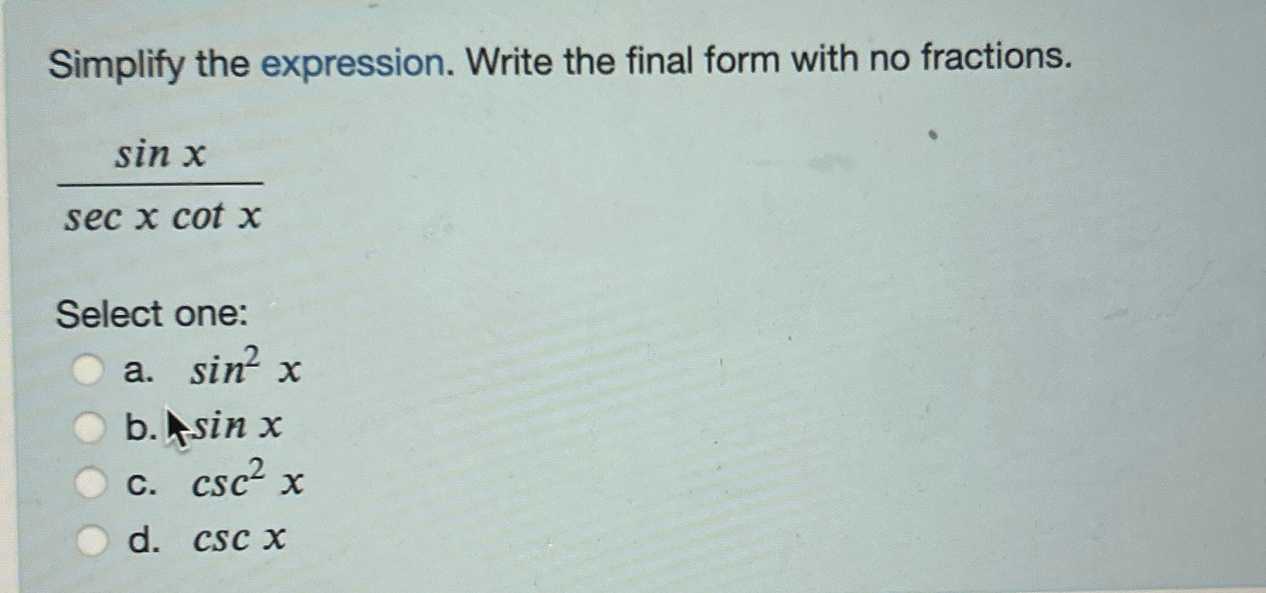  Simplify the expression. Write the final form with no fractions. sin