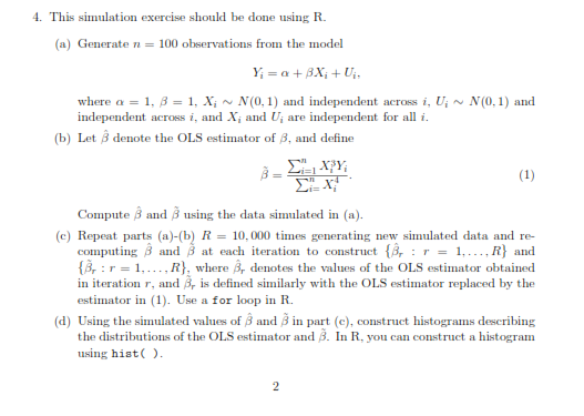  4. This simulation exercise should be done using R. (a) Generate