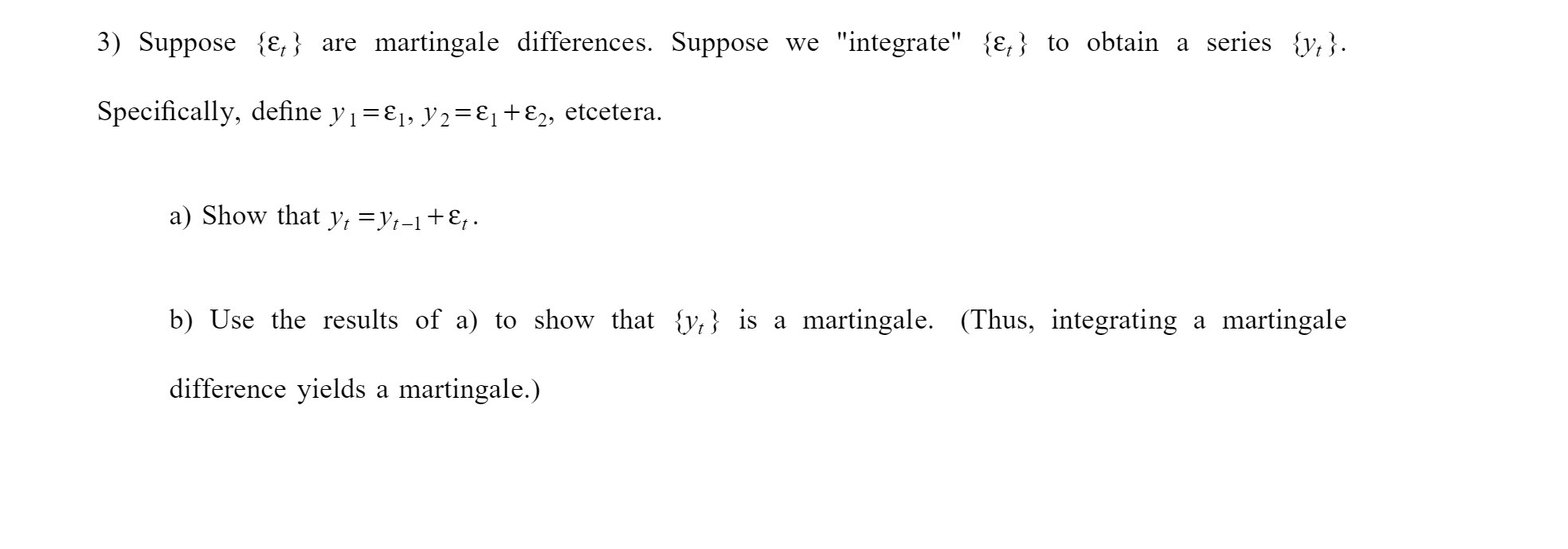 3) Suppose { } are martingale differences. Suppose we "integrate" {