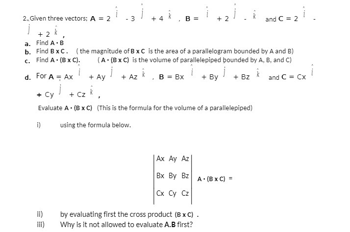  2., Given three vectors; A = 2 3 + 4 B