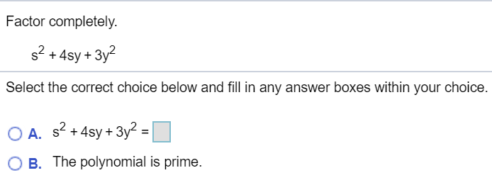 factor completely. Factor completely. $2 + 4sy + 3y2 Select the correct