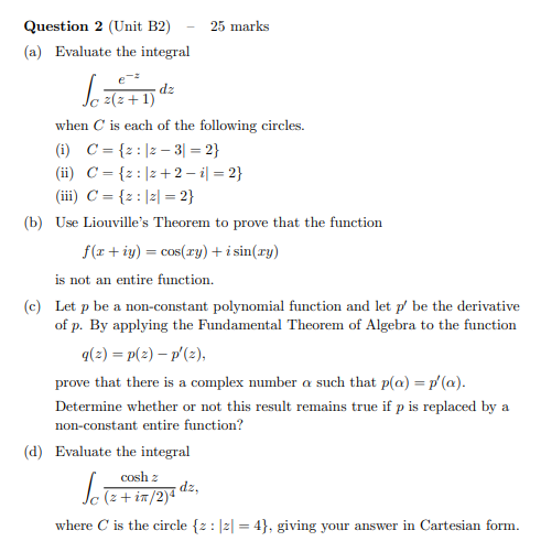  Question 2 (Unit B2) - 25 marks (a) Evaluate the integral