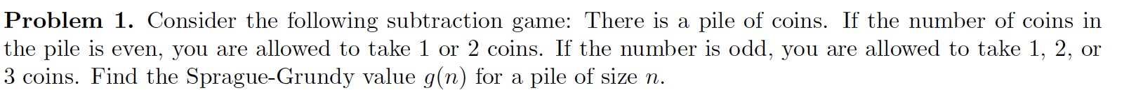 question shows below: Problem 1. Consider the following subtraction game: There is