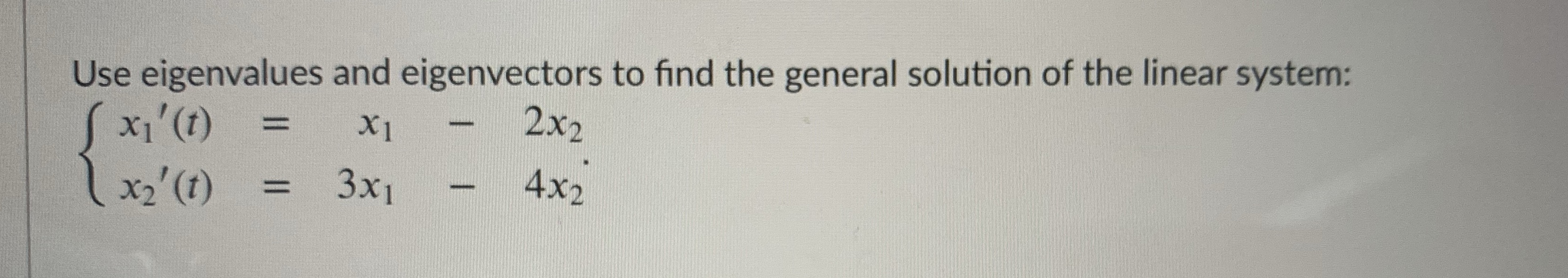 Please show work and explain your answer. Use eigenvalues and eigenvectors to