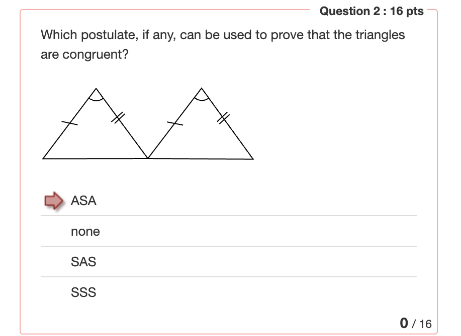 Question 2 : 16 pts Which postulate, if any, can be