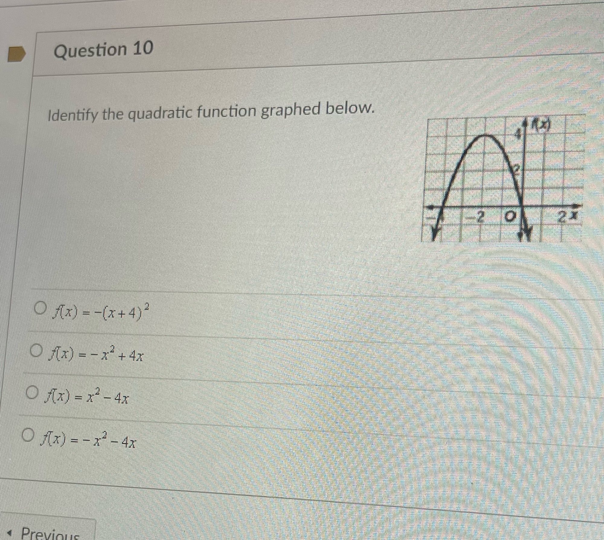 Question 10 Identify the quadratic function graphed below. Of(x) - -(x+