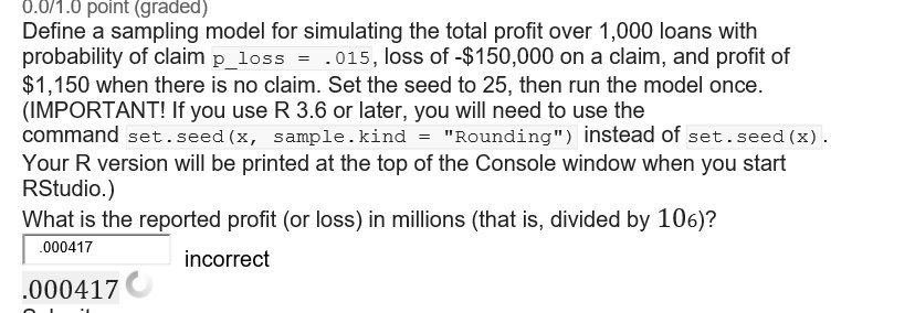 0.0/1.0 point (graded) Define a sampling model for simulating the total