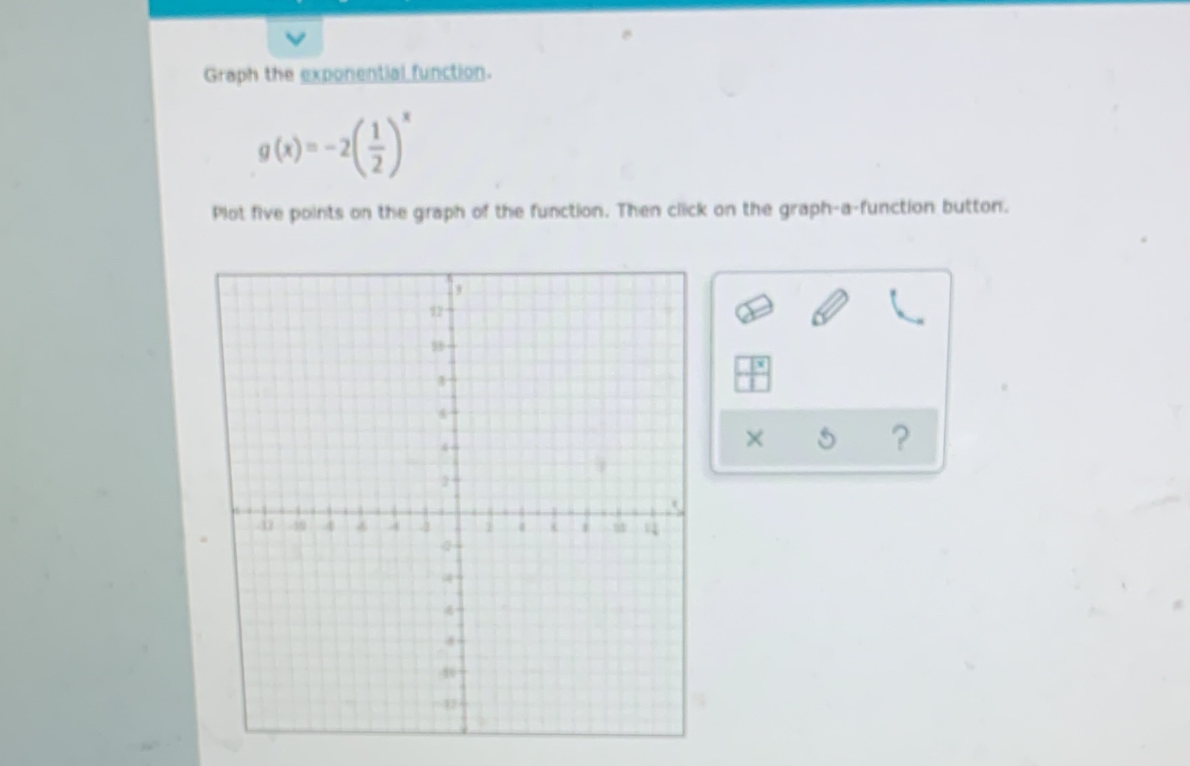  Graph the exponential function. 9(x)- -2 Plot five points on the