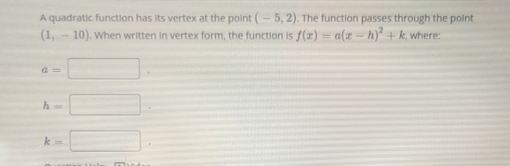 A quadratic function has its vertex at the point ( -
