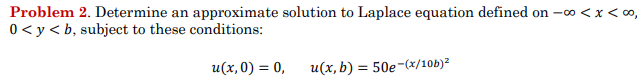 HELP PLEASE!! Problem 2. Determine an approximate solution to Laplace equation defined