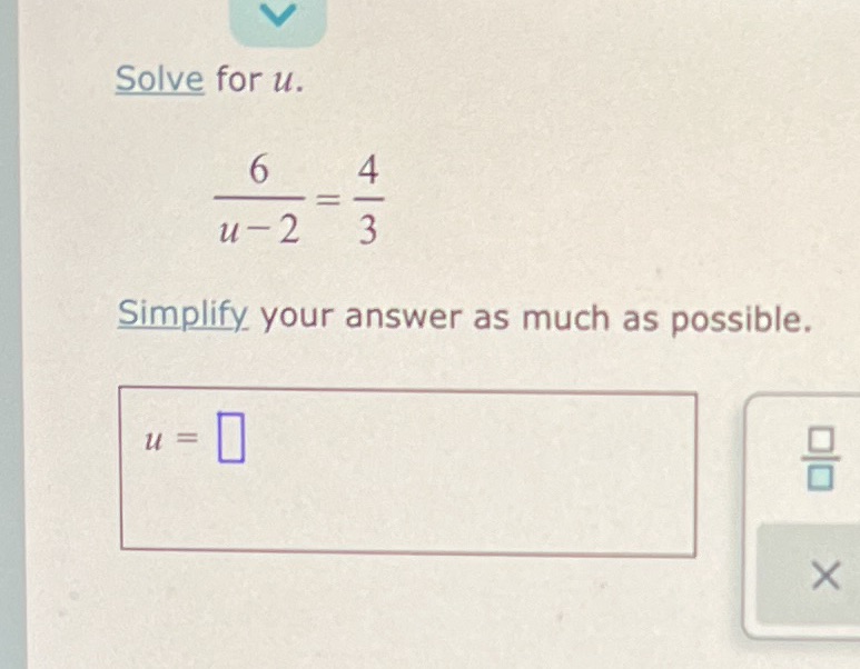  Solve for u. 6 = W A u - 2 Simplify