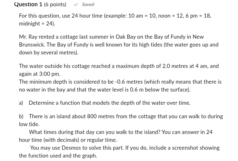 Question 1 (6 points) Saved For this question, use 24 hour