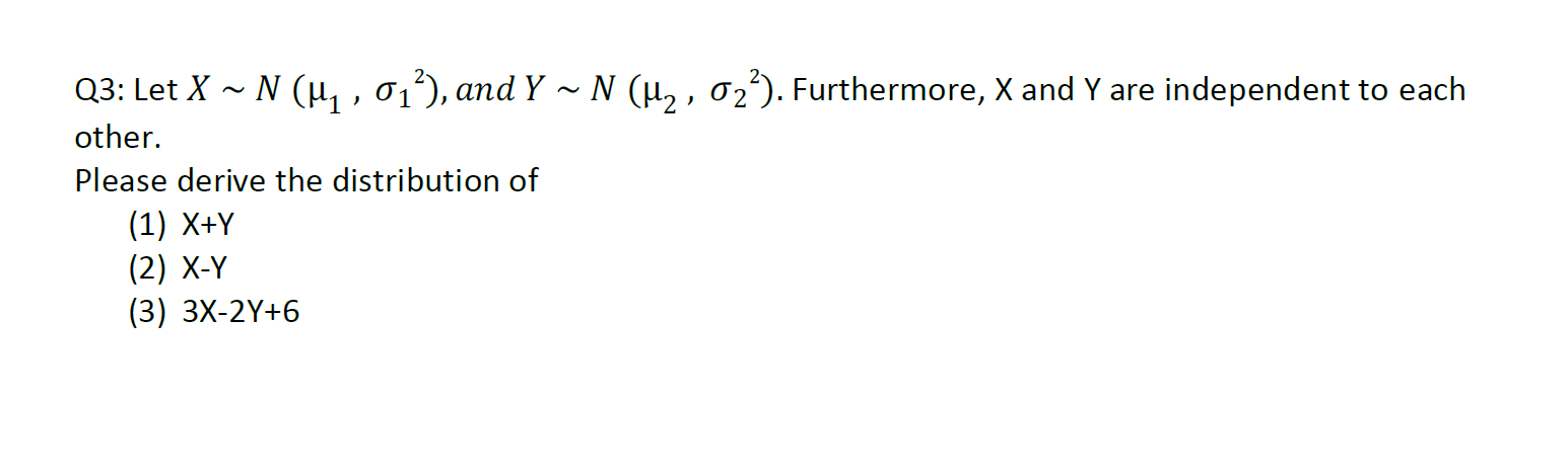 Please explain how to solve it. Q3: Let X ~ N011 ,