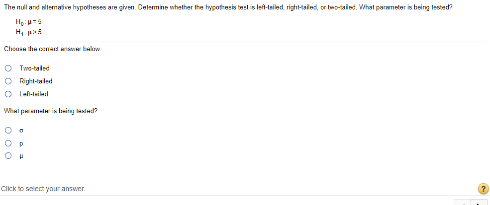  The null and altemative hypotheses are given. Determine whether the hypothesis