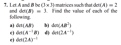 Let A and B be (3 x3) matrices such that det(A) =