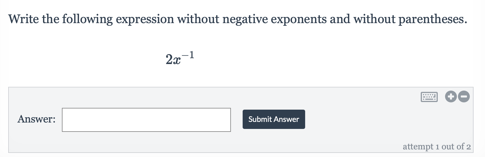  Write the following expression Without negative exponents and Without parentheses. 2m'1