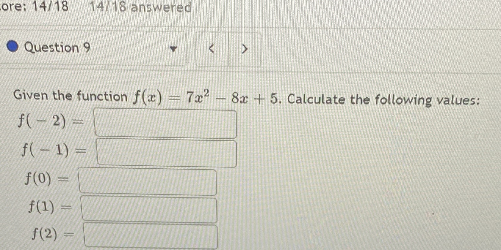 ore: 14/18 /14/ 18 answered Question 9 Given the function f(x)