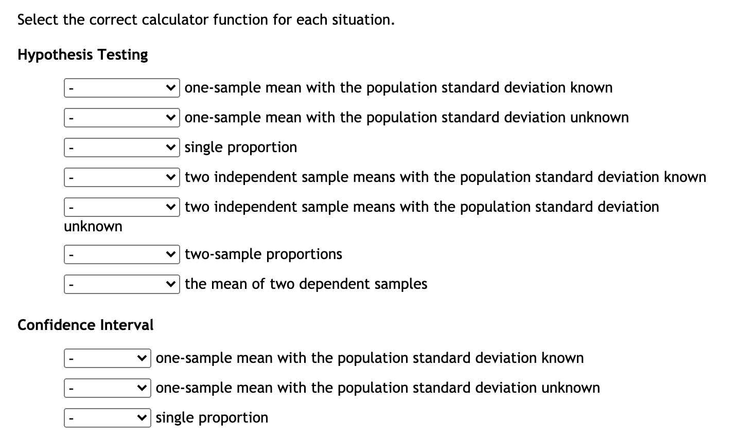  Select the correct calculator function for each situation. Hypothesis Testing one-sample
