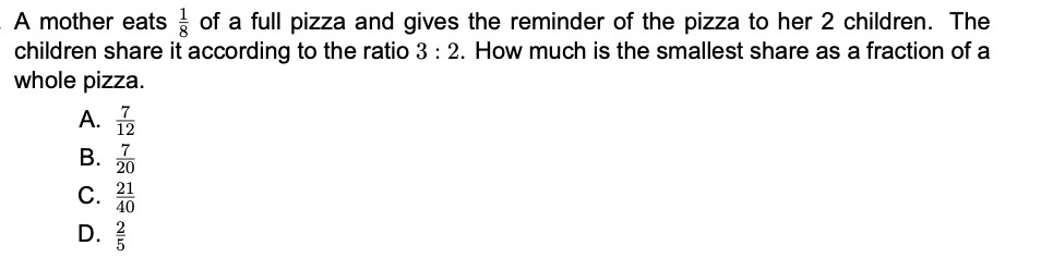 the smallest share as a fraction of a whole pizza. A. 7